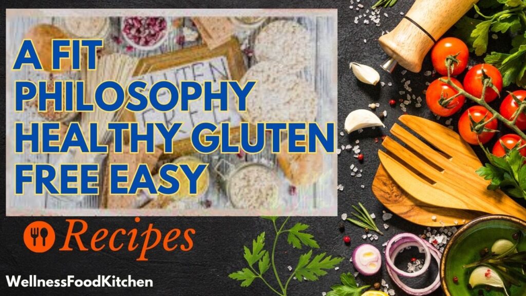 a fit philosophy healthy gluten free easy recipes